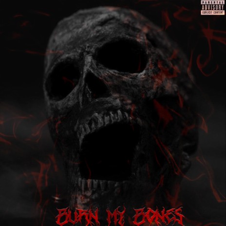 Burn My Bones | Boomplay Music