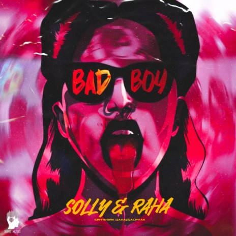 Bad Boy ft. Raha | Boomplay Music