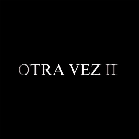 OTRA VEZ II | Boomplay Music