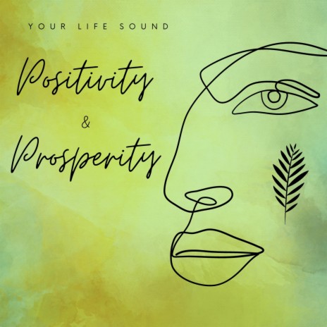 Positivity and Prosperity | Boomplay Music