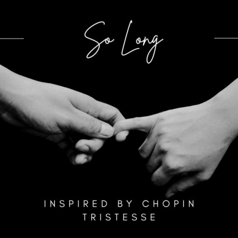 So Long (Inspired by Chopin: Tristesse)