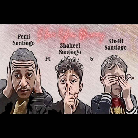 I Love You Mummy ft. Shakeel Santiago & Khalil Santiago