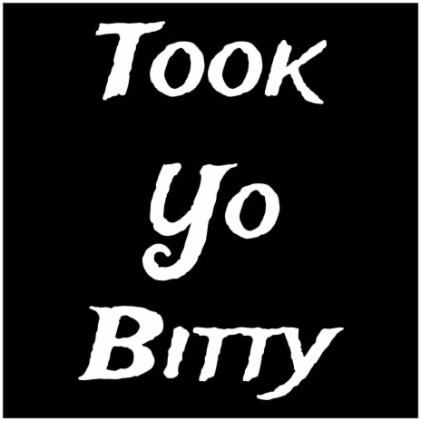 Took Yo Bitty | Boomplay Music