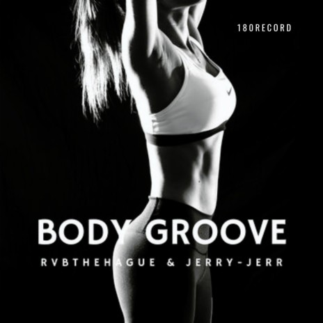 Body Groove ft. Jerry-Jerr | Boomplay Music