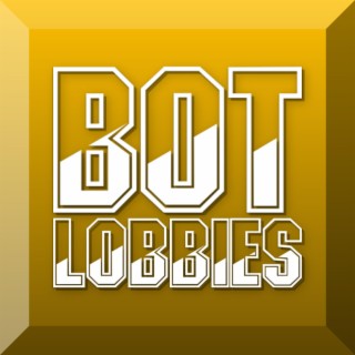 BOT LOBBIES