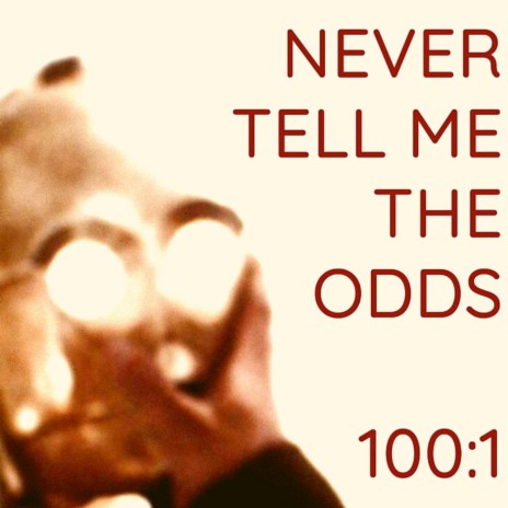 NEVER TELL ME THE ODDS | Boomplay Music