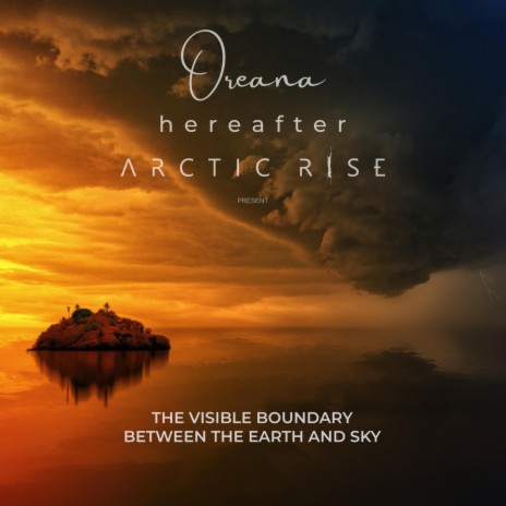 The Visible Boundary Between the Earth and Sky ft. Hereafter & Arctic Rise | Boomplay Music