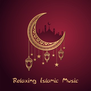 Relaxing Islamic Music: Traditional Arabic Music, Ancient Instrumental & Musica Arabe, Massage