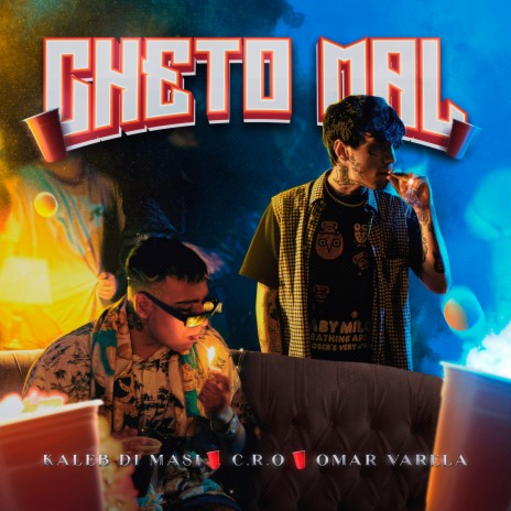 Cheto Mal ft. C.R.O & Omar Varela | Boomplay Music