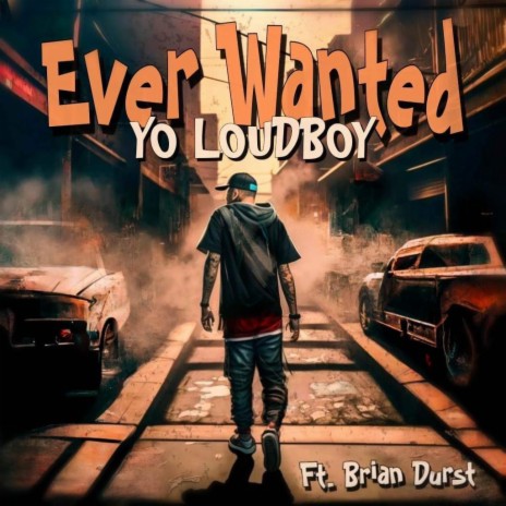 Ever Wanted ft. Yo LoudBoy