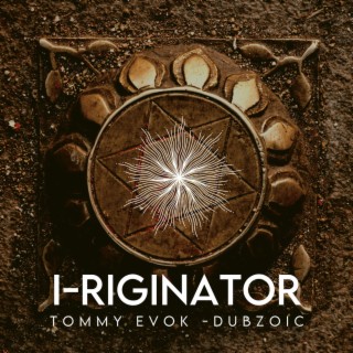 I-riginator ft. Tommy Evok lyrics | Boomplay Music