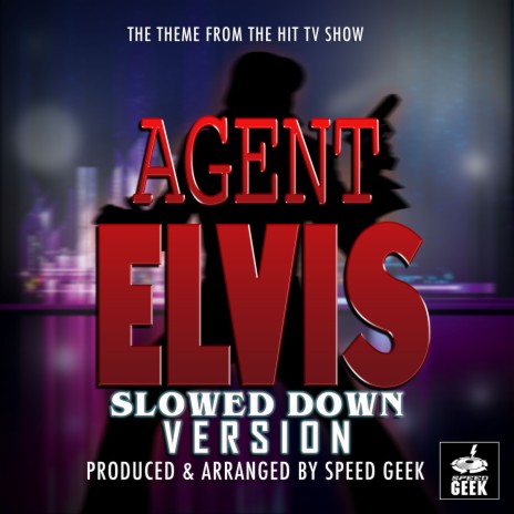 Agent Elvis Main Theme (From Agent Elvis) (Slowed Down Version) | Boomplay Music