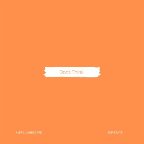 Don't Think | Boomplay Music