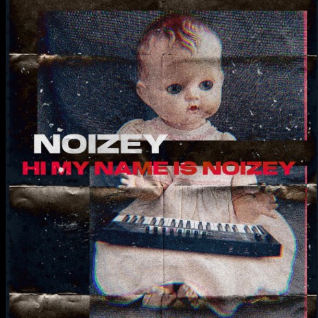 HI MY NAME IS NOIZEY | Boomplay Music
