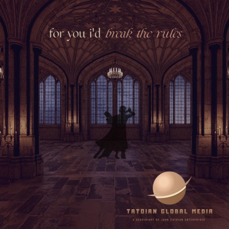 For You I'd Break the Rules ft. Tatoian Global Media | Boomplay Music