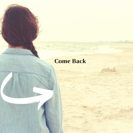 Come Back | Boomplay Music