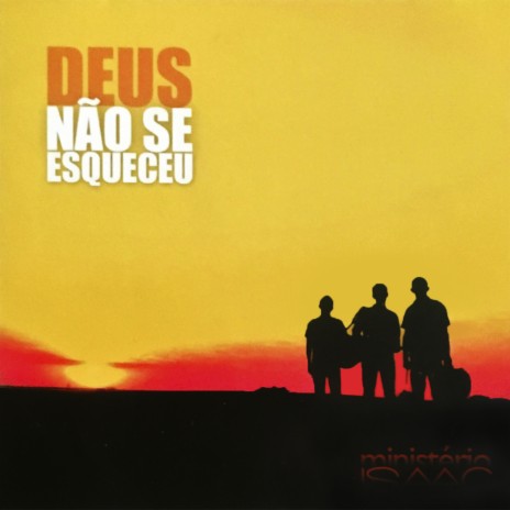 Deus Não Se Esqueceu ft. Levi Isaac Souza Teles & Isaac | Boomplay Music