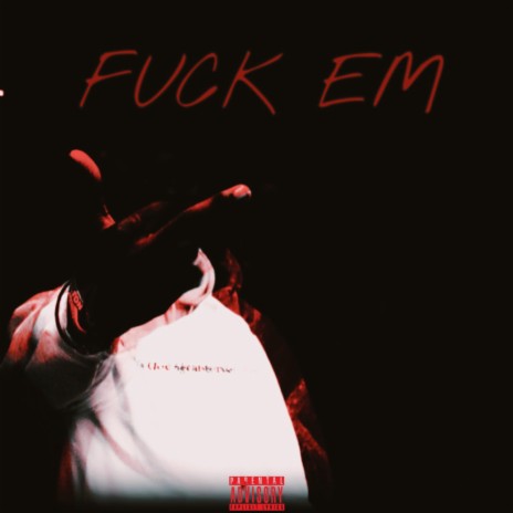 Fuck Em | Boomplay Music