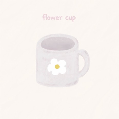 Flower Cup | Boomplay Music