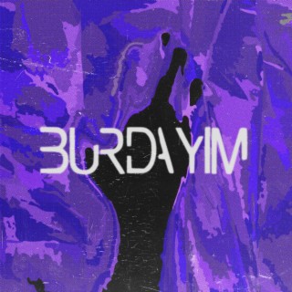 Burdayım