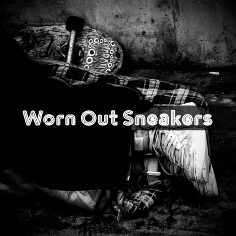 Worn Out Sneakers | Boomplay Music