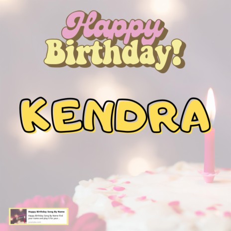 Happy Birthday Kendra Song 2023