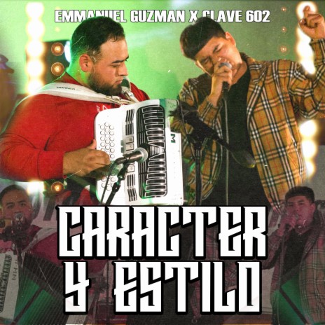 Caracter y Estilo (En vivo) ft. Clave 602 | Boomplay Music