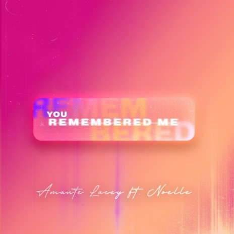 You Remembered Me ft. Noelle