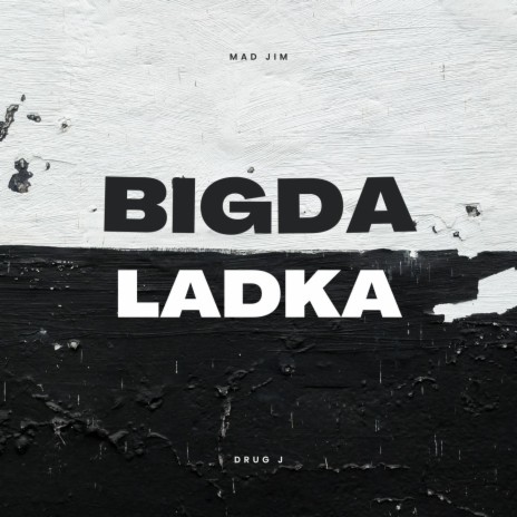 Bigda Ladka ft. Drug J | Boomplay Music