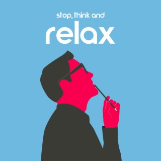 Stop, Think and Relax: Soothing Music for Releasing Your Inner Energy, Body Relaxation, Conscious Decisions