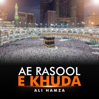 Ae Rasool e Khuda