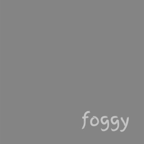 foggy | Boomplay Music