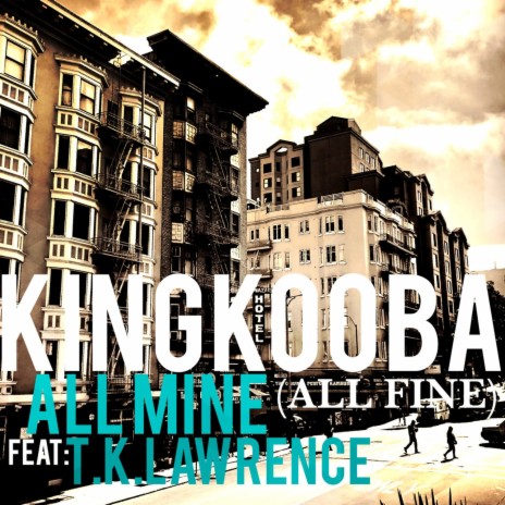 All Mine (All Fine) ft. T.K. Lawrence | Boomplay Music