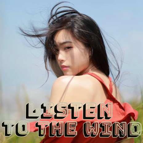 LISTEN TO THE WIND | Boomplay Music