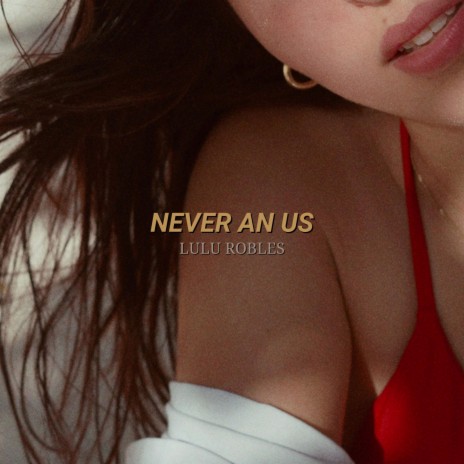 Never an Us | Boomplay Music