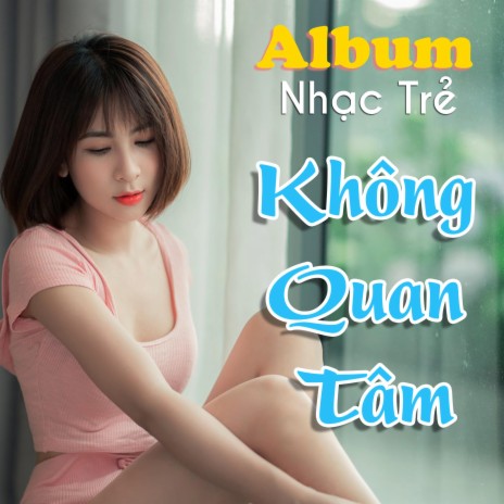 Khong Quan Tam | Boomplay Music