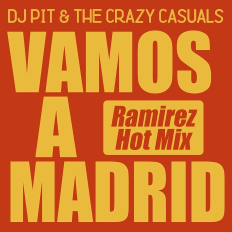 VAMOS A MADRID (Ramirez Hot Mix) ft. The Crazy Casuals | Boomplay Music