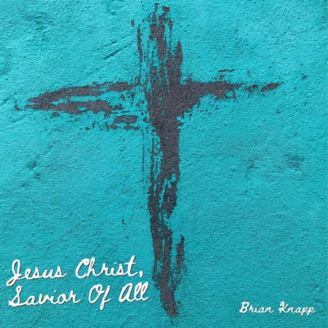 Jesus Christ, Savior Of All | Boomplay Music
