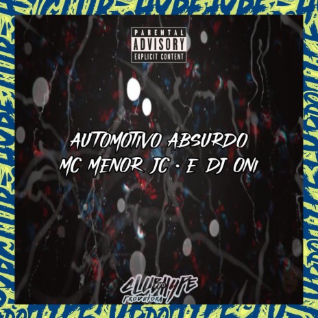 AUTOMOTIVO ABSURDO ft. MC Menor JC & DJ ONI ORIGINAL