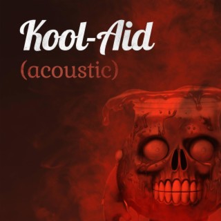 Kool-Aid (Acoustic)