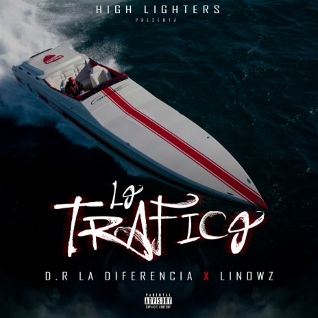 Lo Trafico ft. D.R La Diferencia | Boomplay Music