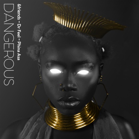 Dangerous ft. Dr Feel & Phina Asa | Boomplay Music