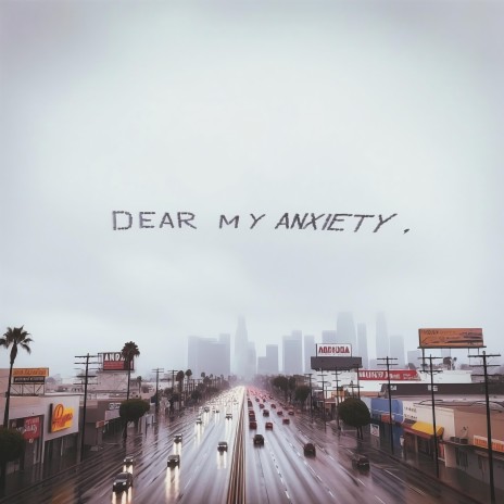 Dear My Anxiety, | Boomplay Music
