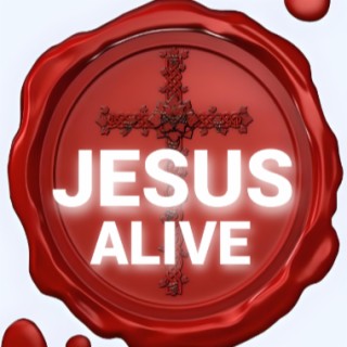 Jesus Christ is Alive