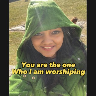 You are one who i am worshiping