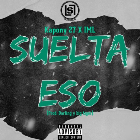 Suelta eso ft. Kapony 27 & IML | Boomplay Music