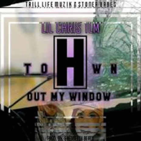 Htown Out My Window ft. Cha Chie, D-Real, Doja Mello-D, E-45 & Jason Jones | Boomplay Music