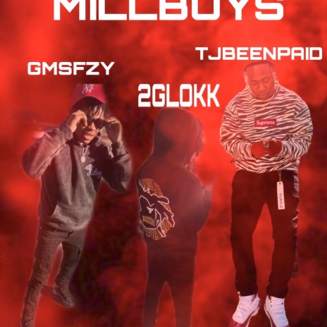 MILLBOYS ft. 2GLOKK & TJBEENPAID | Boomplay Music