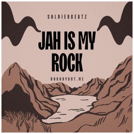 JAH IS MY ROCK ft. Nobodybut.ME | Boomplay Music