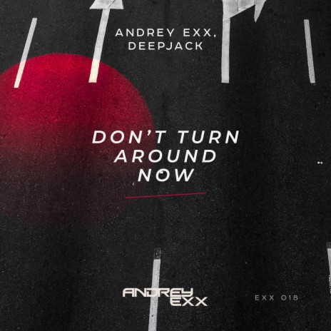 Don't Turn Around Now (Extended Mix) ft. Deepjack | Boomplay Music